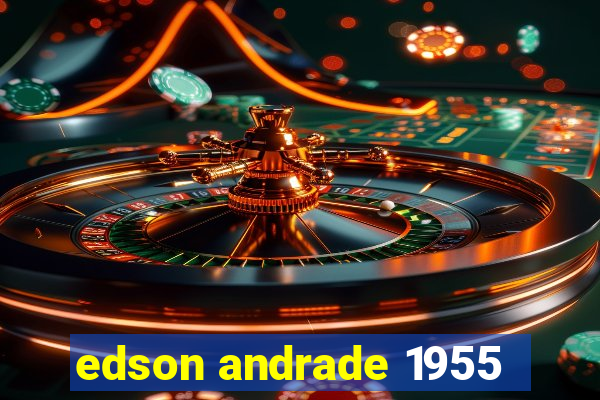 edson andrade 1955